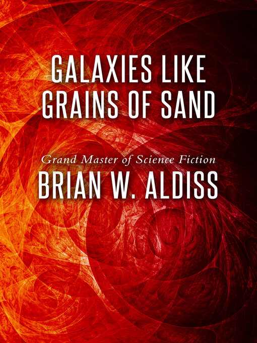 Title details for Galaxies Like Grains of Sand by Brian Aldiss - Available